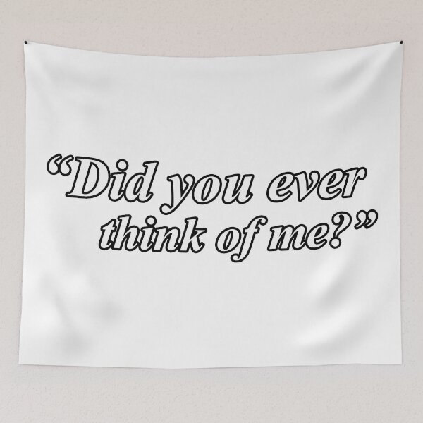 Item preview, DID YOU EVER THINK OF ME? designed and sold by ZalynsGraphic.