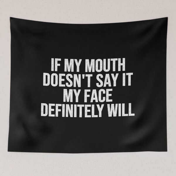 Item preview, If My Mouth Doesn't Say It My Face Definitely Will designed and sold by Easy-Teezy.