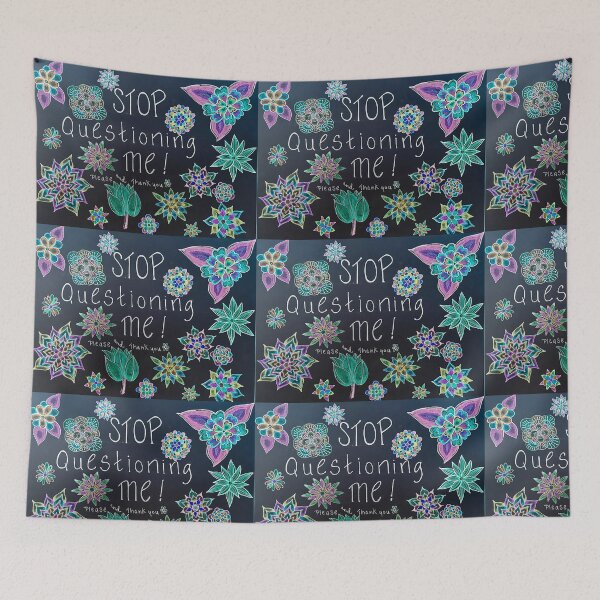 Item preview, “Stop Questioning Me” designed and sold by Dimakesthings.