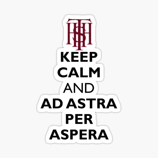 CALM DOWN and AD ASTRA PER ASPERA Sticker