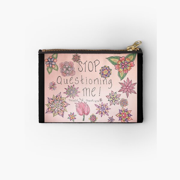 Item preview, “Stop Questioning Me” designed and sold by Dimakesthings.