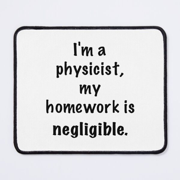 Item preview, I’m a physicist, my homework is negligible. designed and sold by The Mor Sisters    Tzurit & Carmel.