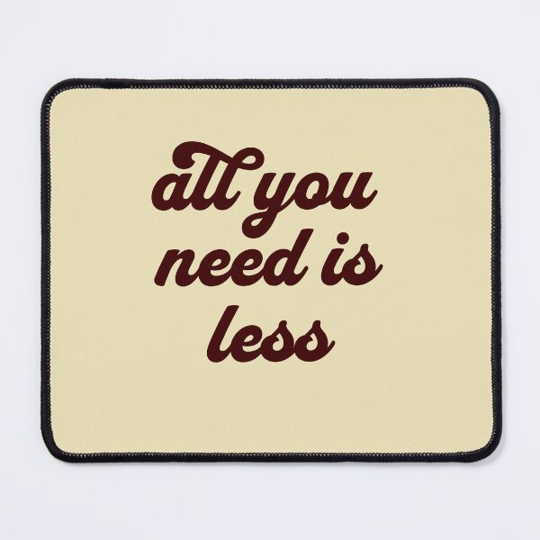 Item preview, All you need is less designed and sold by ArtBySymone.