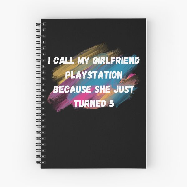 Item preview, I call my girlfriend playstation because she just turned 5 designed and sold by DFL-store.