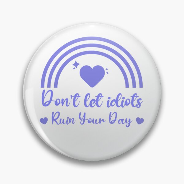 Item preview, Don't let idiots ruin your day designed and sold by justu-.