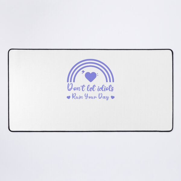 Item preview, Don't let idiots ruin your day designed and sold by justu-.