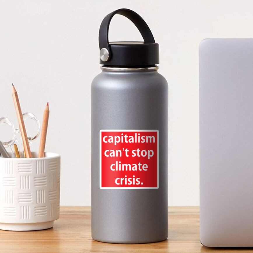 Der Kapitalismus kann die Klimakrise nicht aufhalten. Sticker