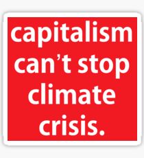 Capitalism Can't Stop Climate Crisis. Sticker