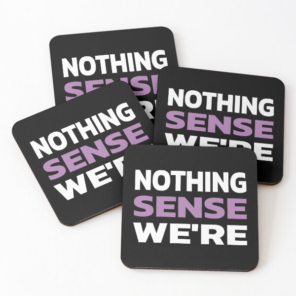 Item preview, NOTHING SENSE WE'RE designed and sold by Quote a Passage.