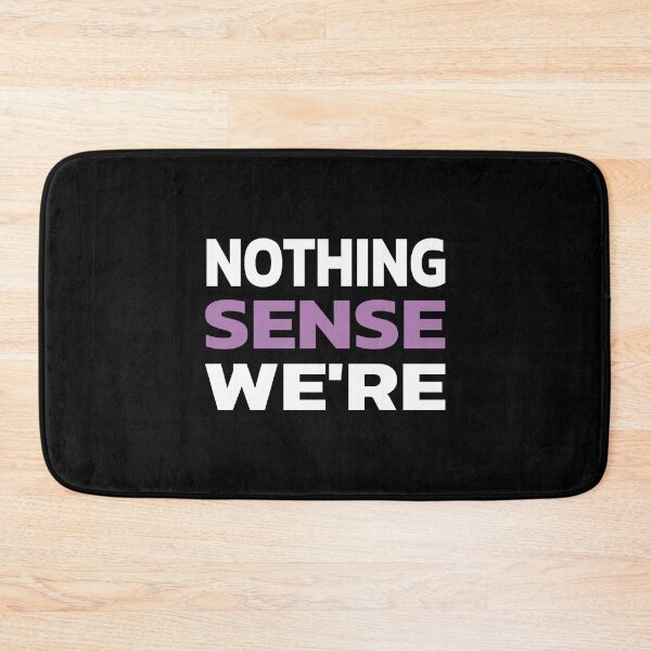 Item preview, NOTHING SENSE WE'RE designed and sold by Quote a Passage.