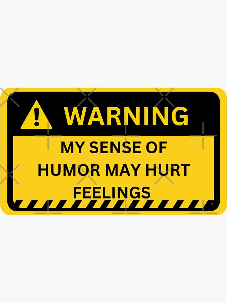 warning-my-sense-of-humor-may-hurt-feelings-sticker-for-sale-by