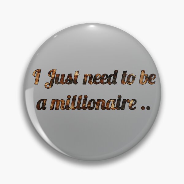 Item preview, I just need to be millionaire  designed and sold by Coco1292021.