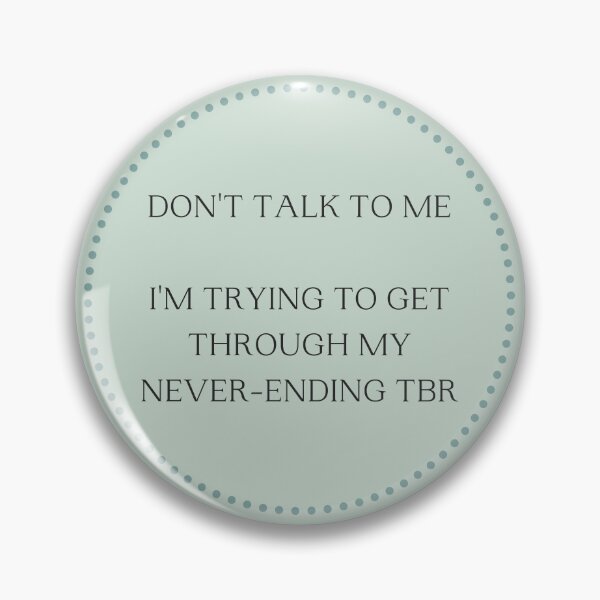 Item preview, Don't Talk To Me. I'm Trying To Get Through My Never-Ending TBR designed and sold by TheBookRealm.