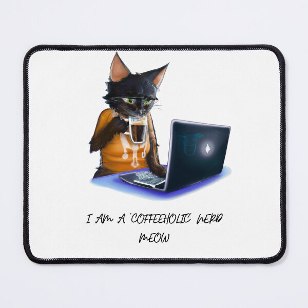 Item preview, I am a Coffeeholic Nerd Meow designed and sold by Mahedi Hasan Fahim.