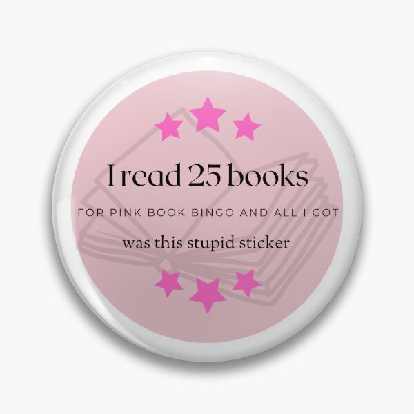 Item preview, I Read 25 Books and All I Got Was This Stupid Sticker (Pink) designed and sold by TheBookRealm.