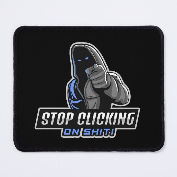 Item preview, Stop Clicking on Shit - Tech Humor - Blue  designed and sold by clubtee.