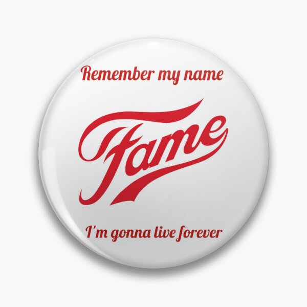 Item preview, Fame! Remember my name, I'm gonna live forever designed and sold by Frame-n-Play.