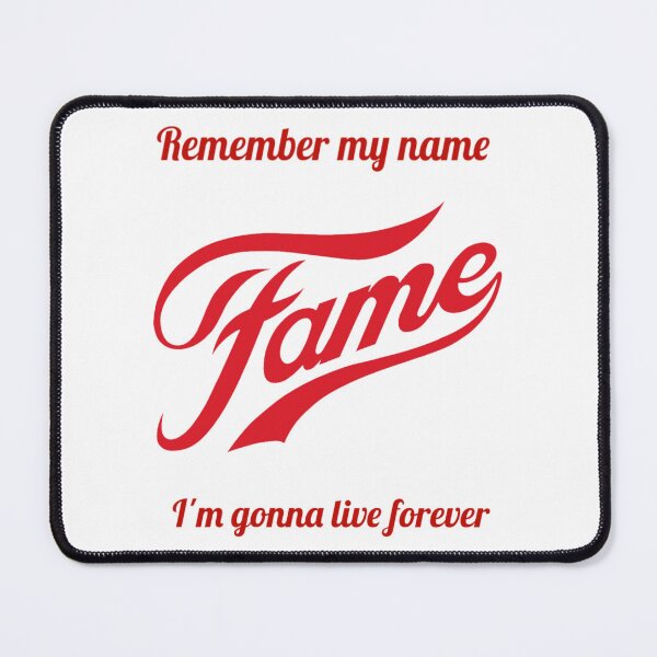 Item preview, Fame! Remember my name, I'm gonna live forever designed and sold by Frame-n-Play.