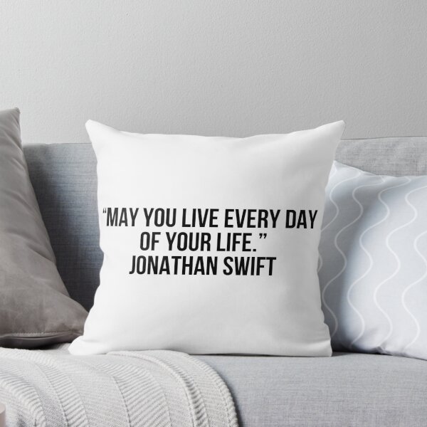 Item preview, “May you live every day of your life.”- Jonathan Swift designed and sold by LiteraryQuotes.