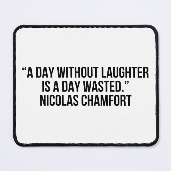 Item preview, “A day without laughter is a day wasted.”- Nicolas Chamfort designed and sold by LiteraryQuotes.