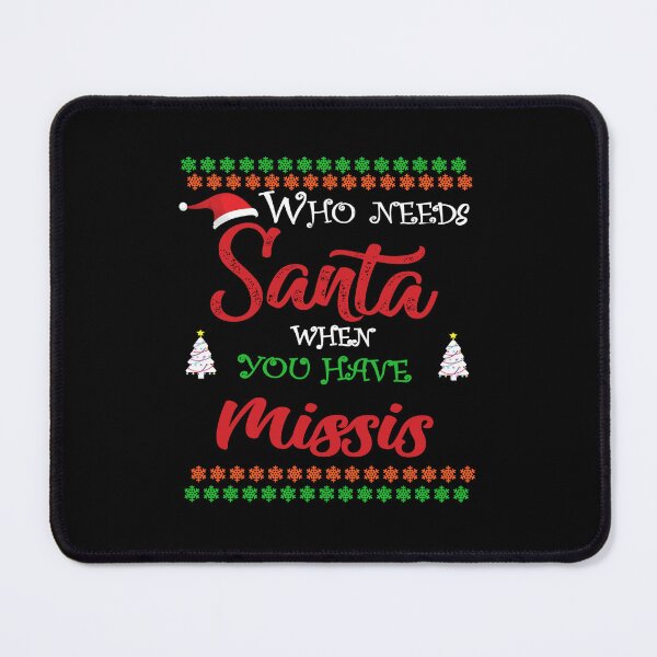 Item preview, Who needs Santa When You Have Missis designed and sold by diixtarshop.