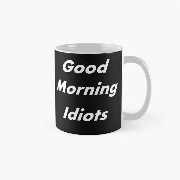 Item preview, Good morning idiots  designed and sold by Natsukittyart.