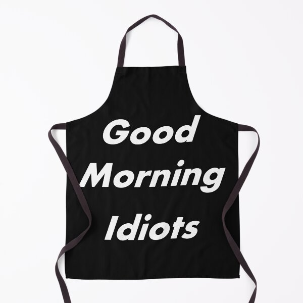 Item preview, Good morning idiots designed and sold by Natsukittyart.