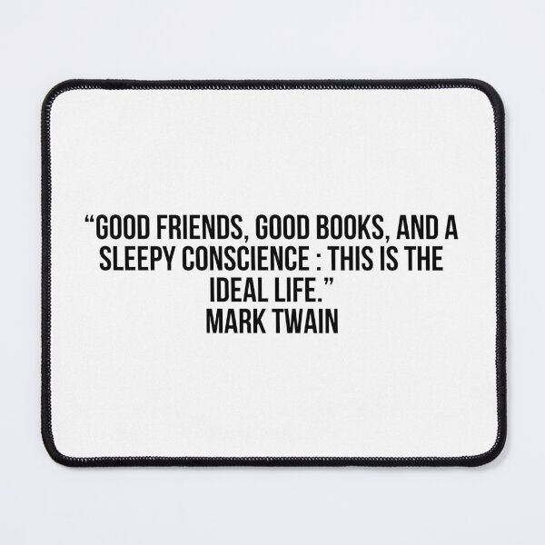 Item preview, “Good friends, good books, and a sleepy conscience: this is the ideal life.” - Mark Twain designed and sold by LiteraryQuotes.