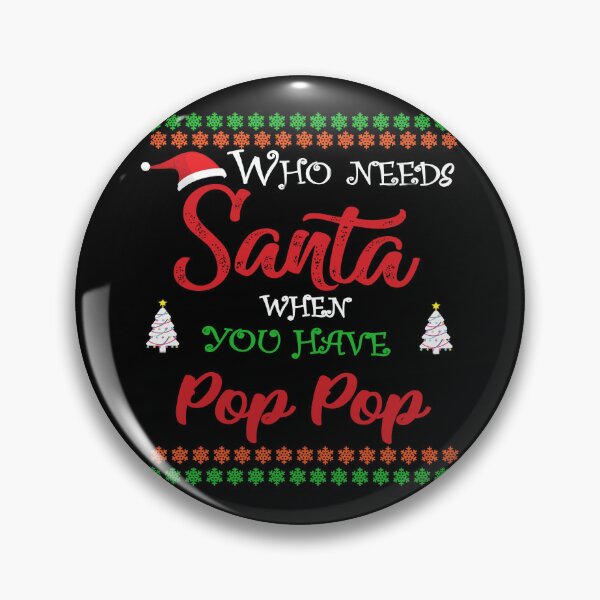 Item preview, Who needs Santa When You Have Pop pop designed and sold by diixtarshop.
