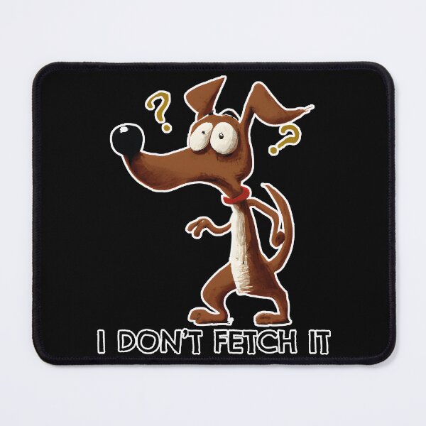 Item preview, I don't fetch it designed and sold by arkantus.
