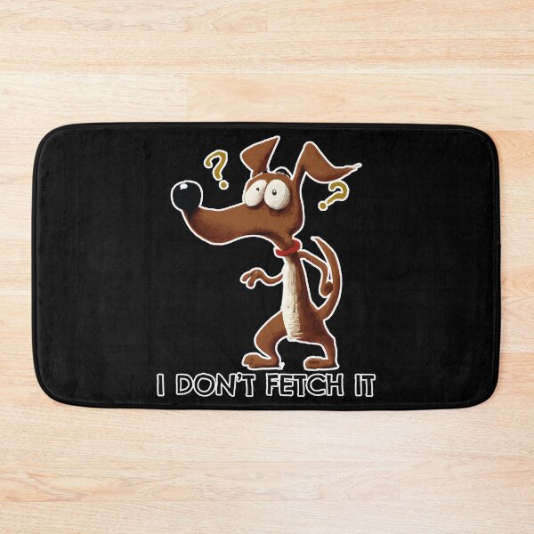 Item preview, I don't fetch it designed and sold by arkantus.