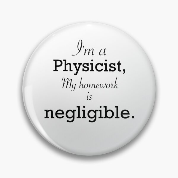Item preview, Copy of I’m a physicist, my homework is negligible. designed and sold by The Mor Sisters    Tzurit & Carmel.