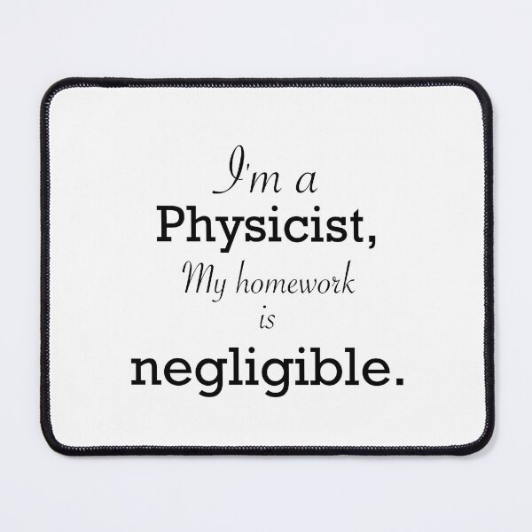Item preview, Copy of I’m a physicist, my homework is negligible. designed and sold by The Mor Sisters    Tzurit & Carmel.