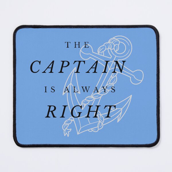 Item preview, The captain is always right - Anchor- Funny sailor designed and sold by shanesil.