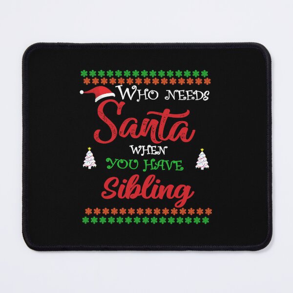 Item preview, Who needs Santa When You Have sibling designed and sold by diixtarshop.