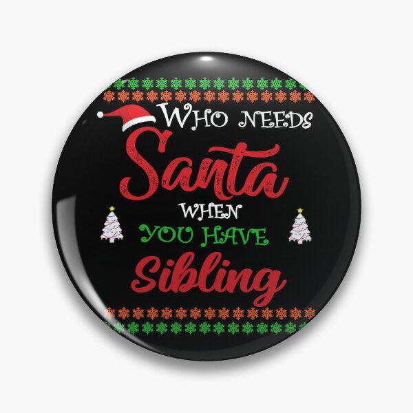 Item preview, Who needs Santa When You Have sibling designed and sold by diixtarshop.