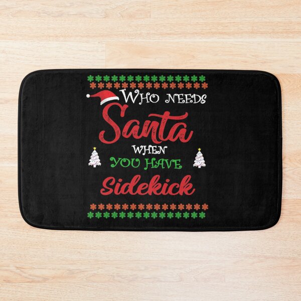 Item preview, Who needs Santa When You Have sidekick designed and sold by diixtarshop.