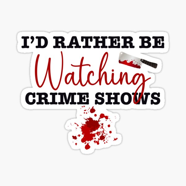 I’d rather be watching crime shows Sticker