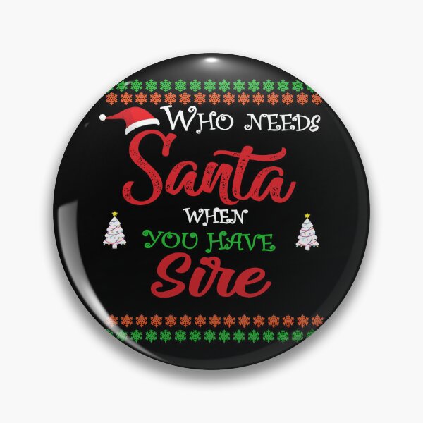 Item preview, Who needs Santa When You Have Sire designed and sold by diixtarshop.