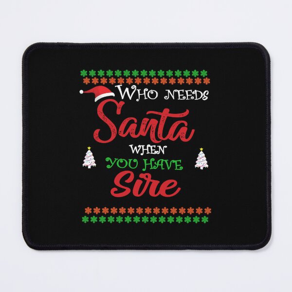 Item preview, Who needs Santa When You Have Sire designed and sold by diixtarshop.