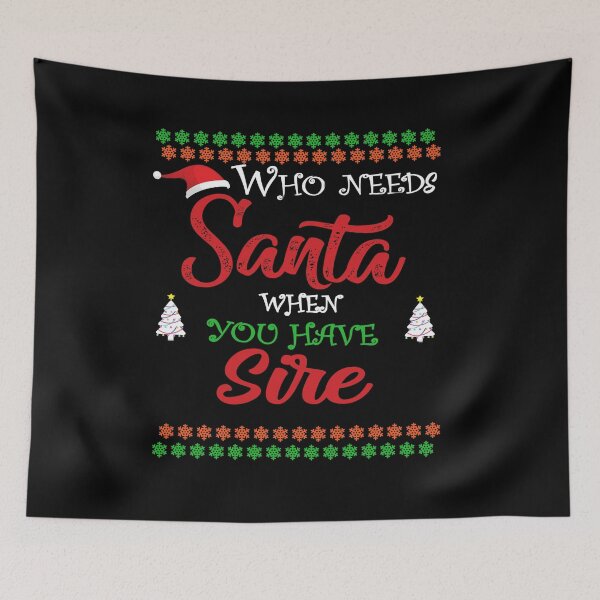 Item preview, Who needs Santa When You Have Sire designed and sold by diixtarshop.