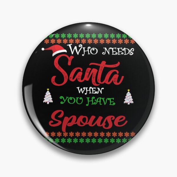 Item preview, Who needs Santa When You Have Spouse designed and sold by diixtarshop.