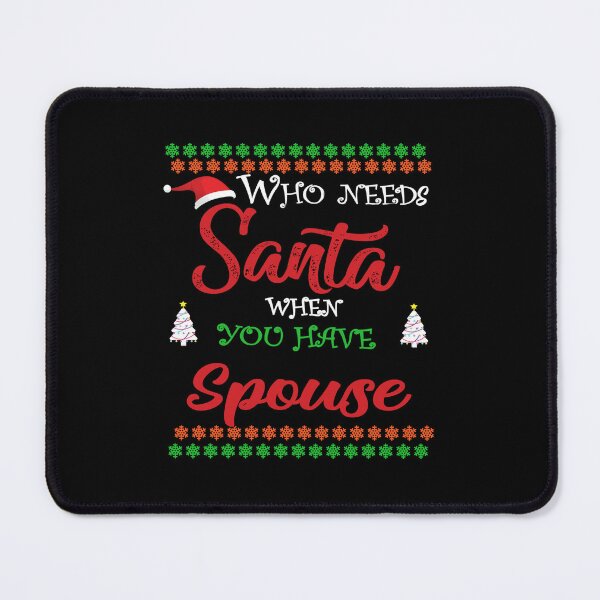 Item preview, Who needs Santa When You Have Spouse designed and sold by diixtarshop.