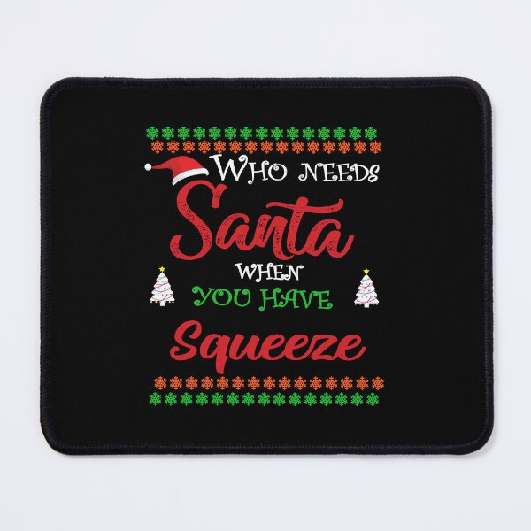 Item preview, Who needs Santa When You Have Squeeze designed and sold by diixtarshop.
