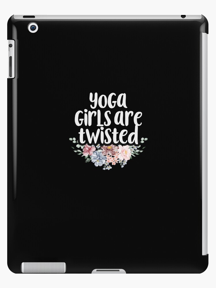 Yoga Girls Are Twisted Funny Yoga Lover Gift Idea / Floral Design