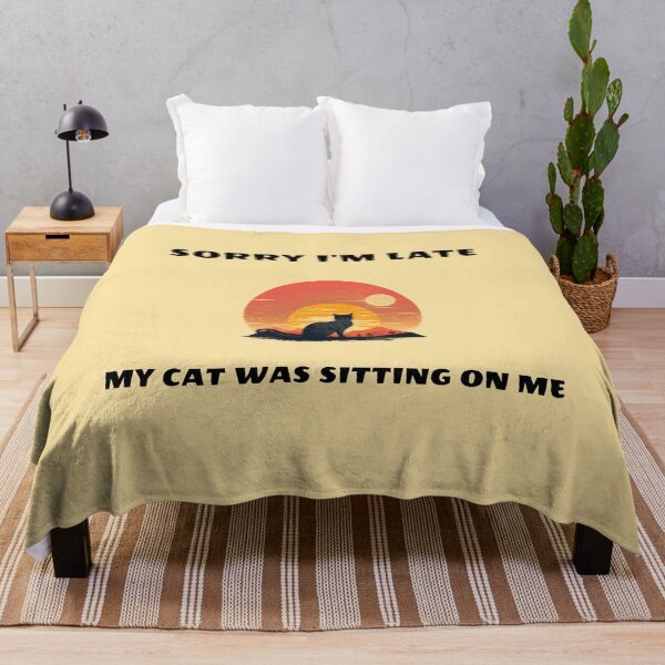 Item preview, Sorry I'm Late my cat was sitting on me designed and sold by The-Artful-Eye.