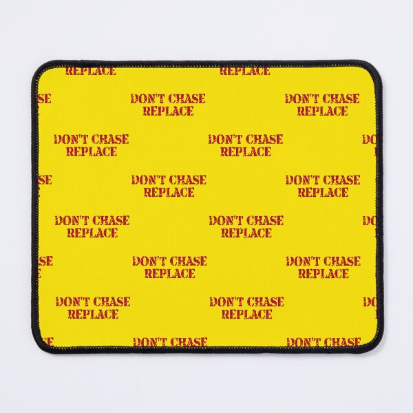 Item preview, DON'T CHASE REPLACE designed and sold by 1MILLIONPUSHUPS.