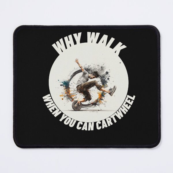 Item preview, Artistic Why Walk When You Can Cartwheel designed and sold by TheCreativeFab.
