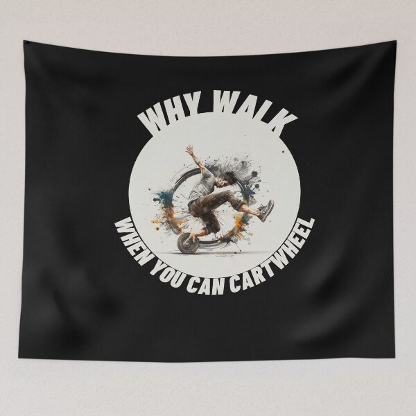 Item preview, Artistic Why Walk When You Can Cartwheel designed and sold by TheCreativeFab.