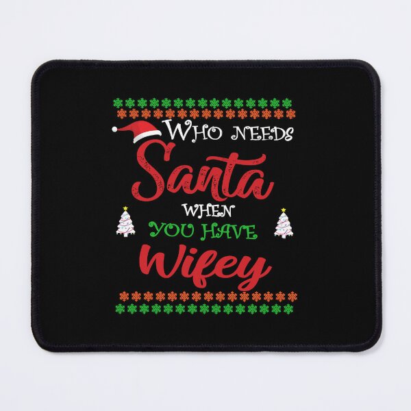 Item preview, Who needs Santa When You Have Wifey designed and sold by diixtarshop.